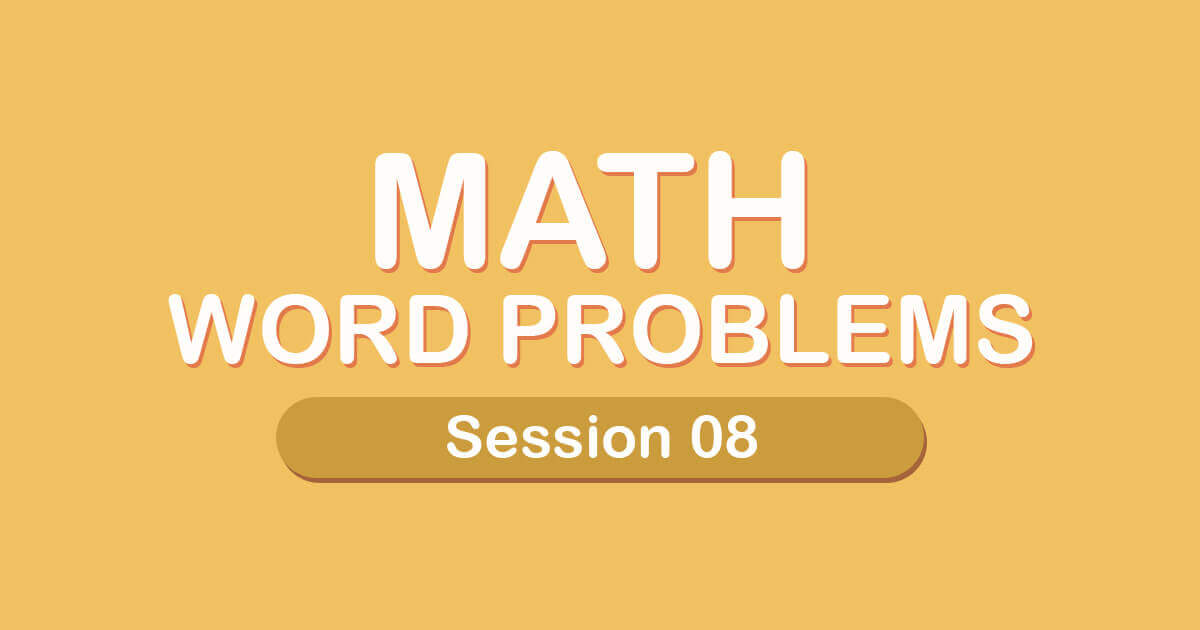 Math Word Problems: Session 08