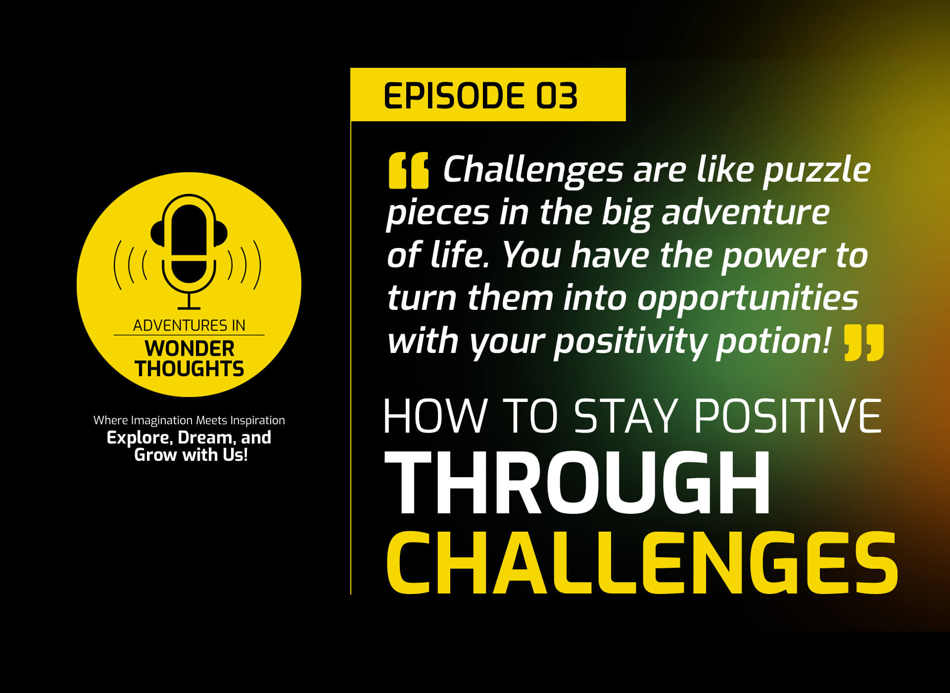 Episode 03: How to Stay Positive Through Challenges
